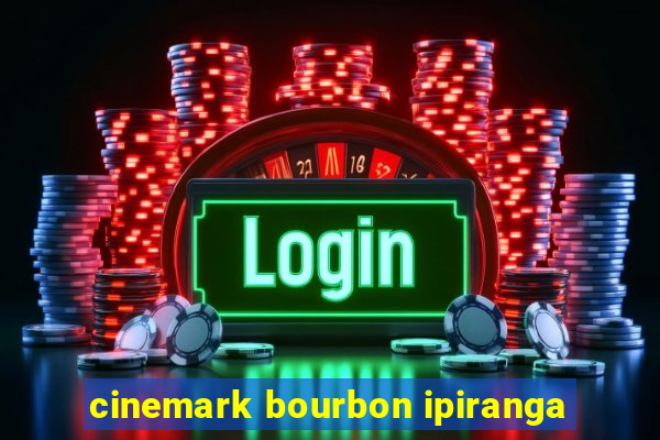 cinemark bourbon ipiranga